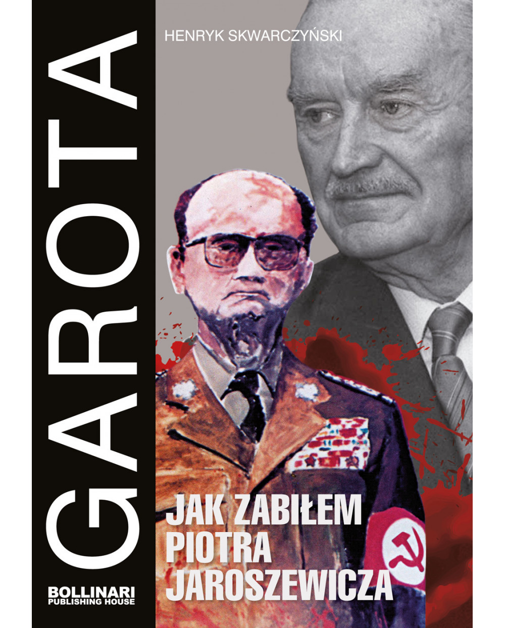 Henryk Skwarczyński - Garota. Jak zabiłem Piotra Jaroszewicza